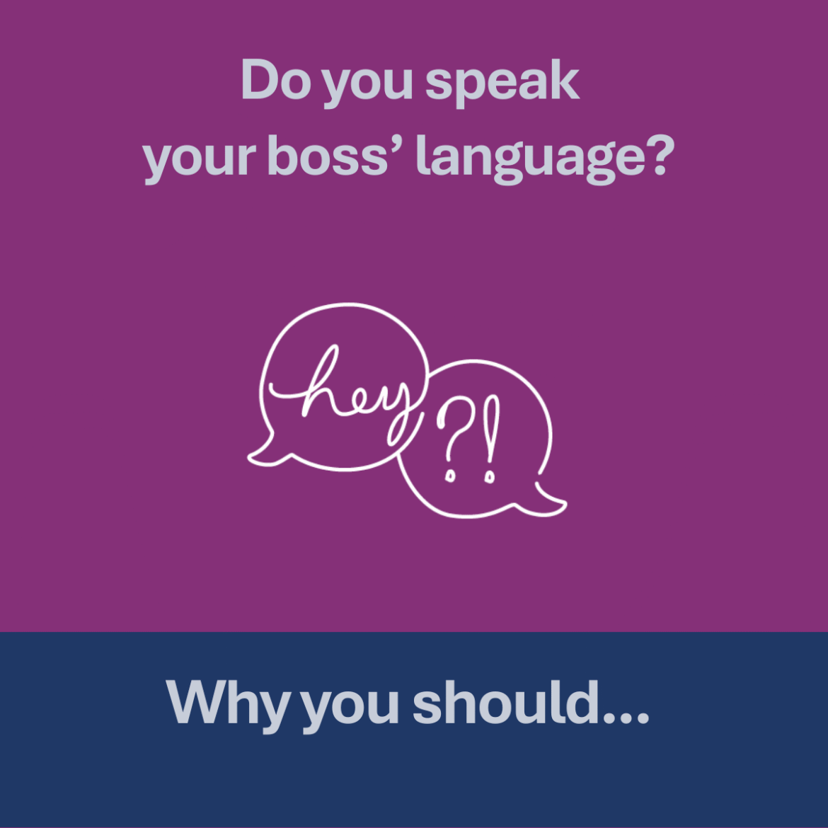 Do You Speak Your Boss’s Language?